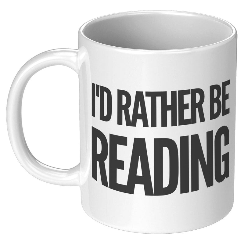 I'd Rather Be Reading Book Lover Reader Coffee Mug 11oz White - Panvola