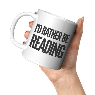 I'd Rather Be Reading Book Lover Reader Coffee Mug 11oz White