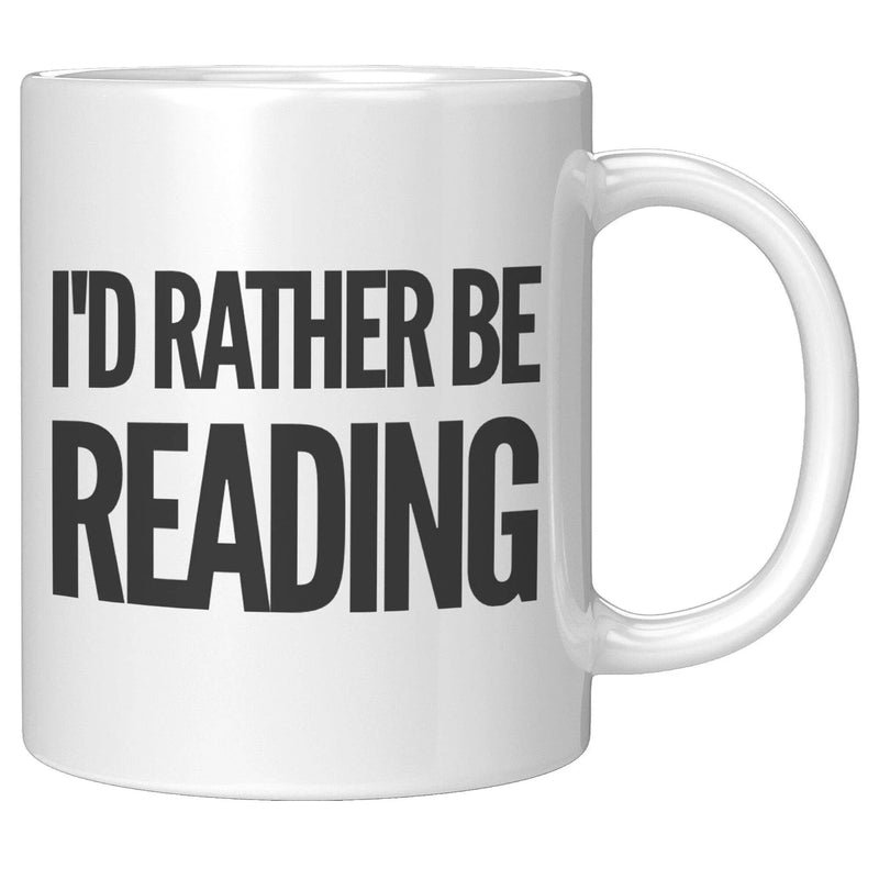 I'd Rather Be Reading Book Lover Reader Coffee Mug 11oz White - Panvola
