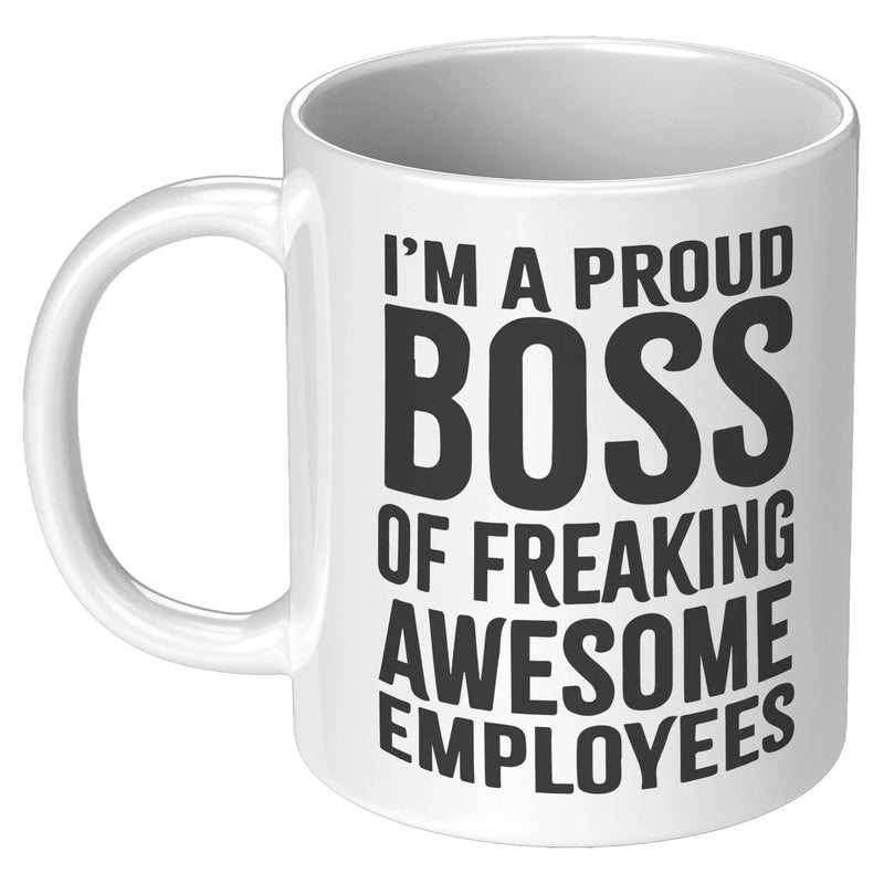 I'm A Proud Boss Coworker Ceramic Coffee Mug 11oz White - Panvola