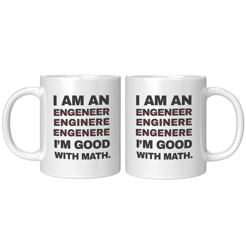 I'm An Engineer Good With Math Engineering Coffee Mug 11 oz White.