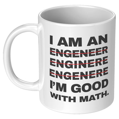 I'm An Engineer Good With Math Engineering Coffee Mug 11 oz White