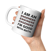 I'm An Engineer Good With Math Engineering Coffee Mug 11 oz White.