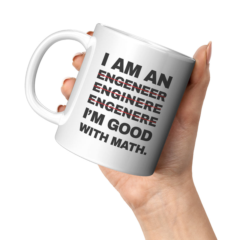 I'm An Engineer Good With Math Engineering Coffee Mug 11 oz White.