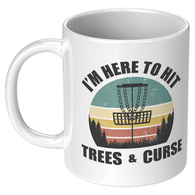 I'm here to Hit Trees and Curse Retro Disc Golf Sports Coffee Mug 11 oz white