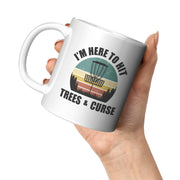 I'm here to Hit Trees and Curse Retro Disc Golf Sports Coffee Mug 11 oz white - Panvola