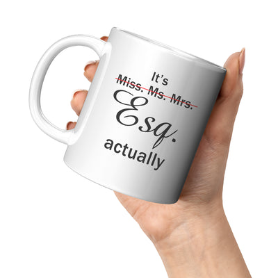 It's Esq. Actually Lawyer Coffee Mug 11 oz White
