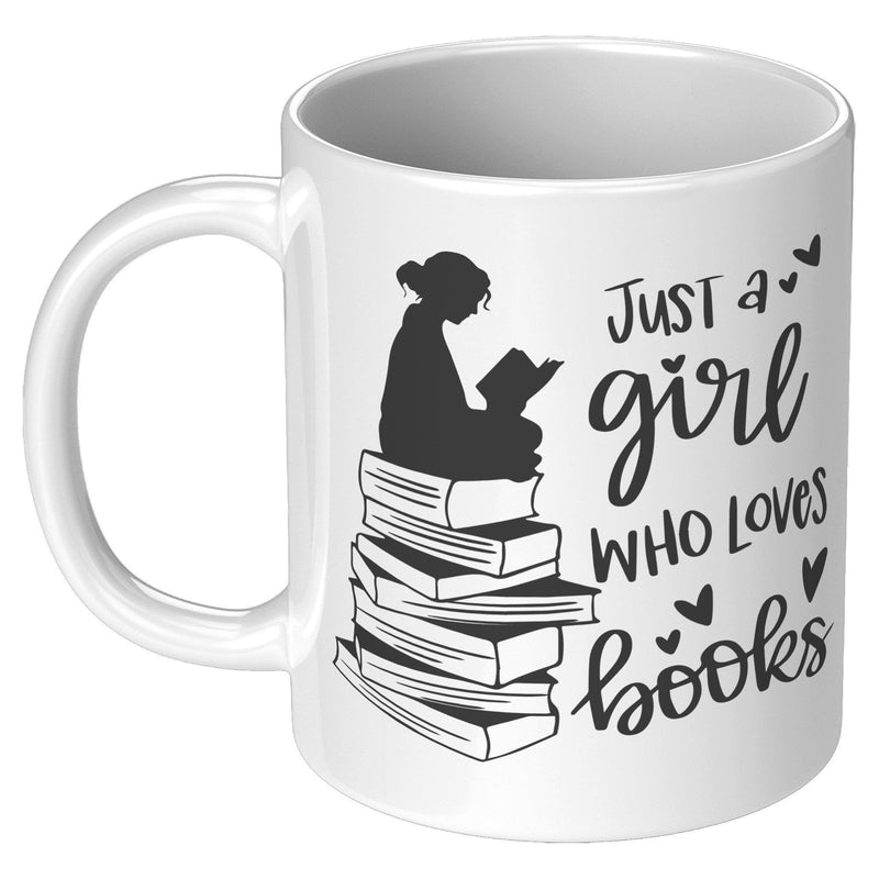 Just A  Girl Who Loves Books Book Lover Coffee Mug 11 oz White.