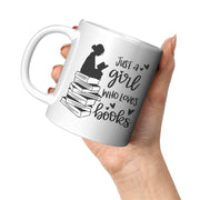 Just A  Girl Who Loves Books Book Lover Coffee Mug 11 oz White.