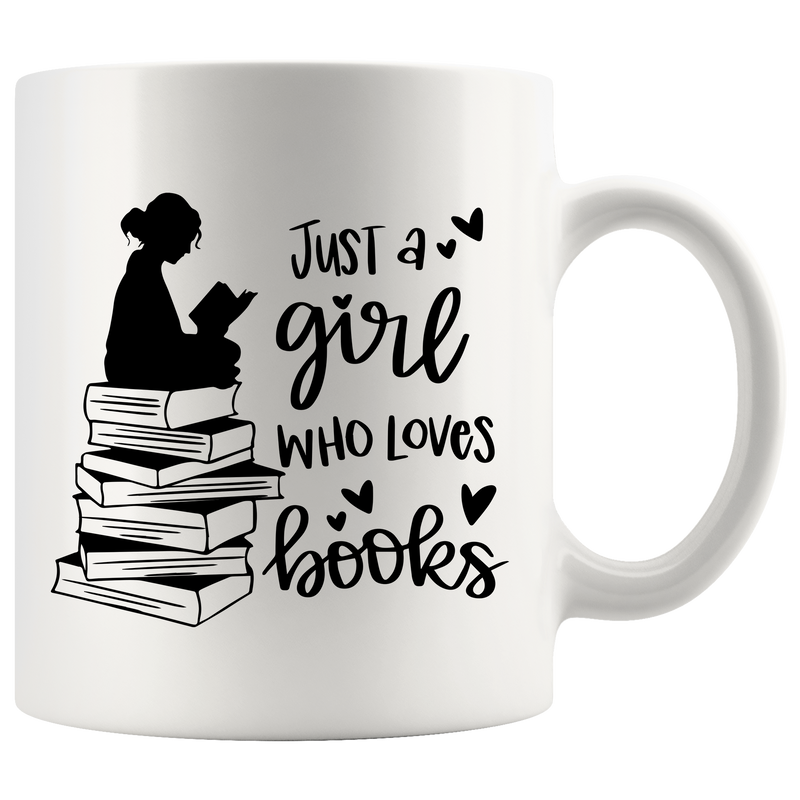 Just A  Girl Who Loves Books Book Lover Coffee Mug 11 oz White.