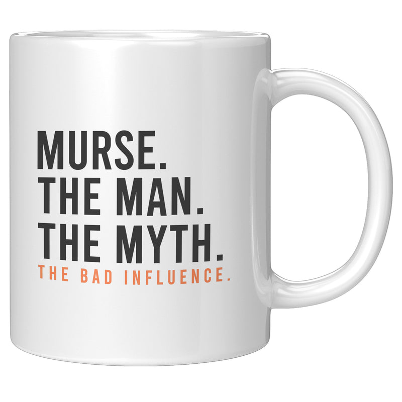 Murse. The Man The Myth The Legend Male Nurse Coffee Mug 11 oz