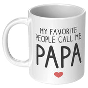 My Favorite People Call Me Papa Coffee Mug 11oz White - Panvola