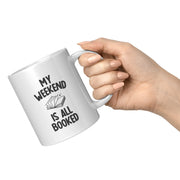 My Weekend Is All Booked Book Lover Coffee Mug 11 oz White - Panvola