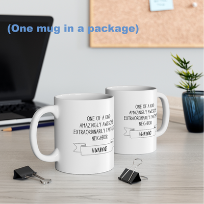 Personalized One Of A Kind Neighbor Coffee Ceramic Mug 11oz