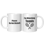 Please Do Not Disturb I’m Watching Tennis Coffee Mug 11 oz - Panvola