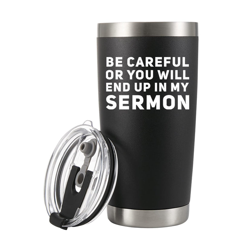 Be Careful Or You'll End Up In My Sermon Pastor Vacuum Insulated Tumbler.
