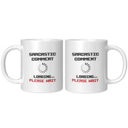 Sarcastic Comment Loading Please Wait Coffee Mug 11oz White - Panvola