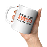 So Your Escape Plan Works. Congratulations Coffee Mug 11 oz - Panvola