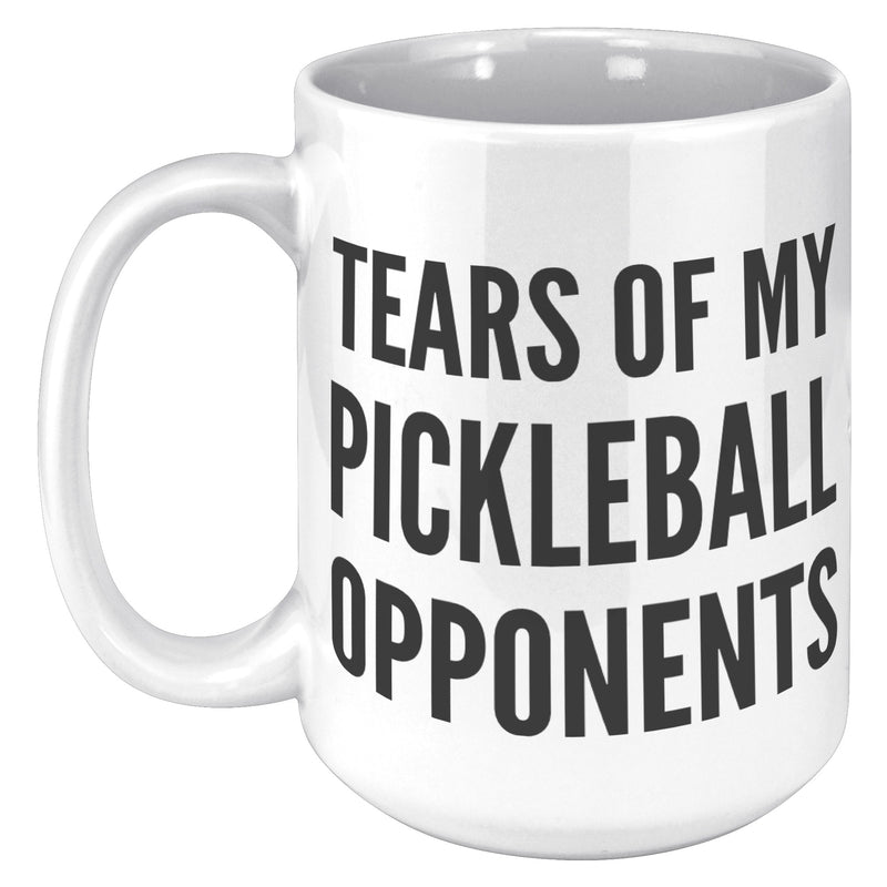 Tears of My Pickleball Opponents Coffee Mug 15 oz