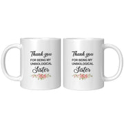 Thank You for Being My Unbiological Sister Coffee Mug 11 oz White - Panvola