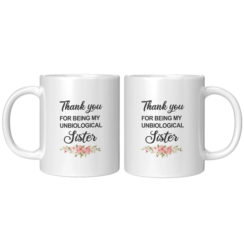 Thank You for Being My Unbiological Sister Coffee Mug 11 oz White - Panvola