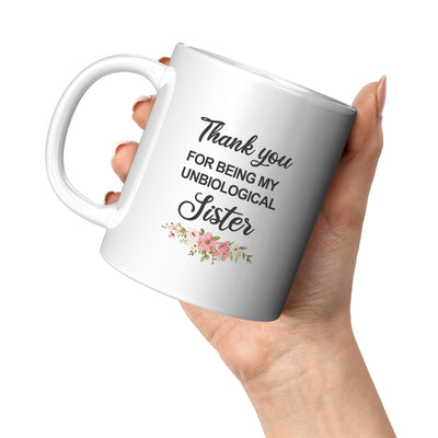 Thank You for Being My Unbiological Sister Coffee Mug 11 oz White