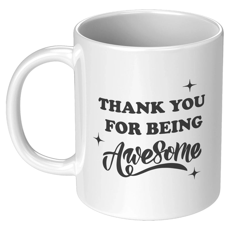 Thank you for Being Awesome Appreciation Coffee Mug 11 oz - Panvola