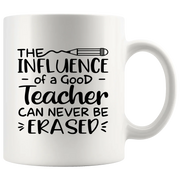 The Influence of a Good Teacher can Never Be Erased Ceramic Coffee Mug 11 oz White - Panvola