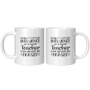 The Influence of a Good Teacher can Never Be Erased Ceramic Coffee Mug 11 oz White - Panvola