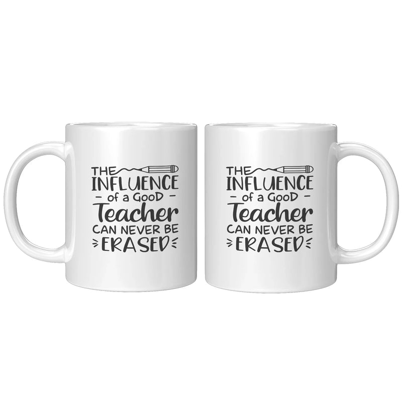 The Influence of a Good Teacher can Never Be Erased Ceramic Coffee Mug 11 oz White - Panvola
