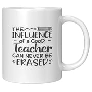 The Influence of a Good Teacher can Never Be Erased Ceramic Coffee Mug 11 oz White - Panvola