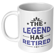 The Legend Has Retired Retirement Coffee Mug 11oz White - Panvola