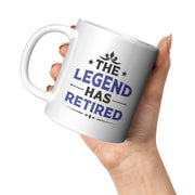 The Legend Has Retired Retirement Coffee Mug 11oz White - Panvola
