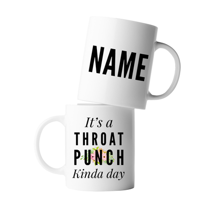 Personalized It's A Throat Punch Kinda Day Customized Sarcastic Ceramic Coffee Mug 11oz White