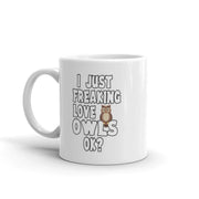 I Just Freaking Love Owls Ok Pet Lover Statement Nocturnal Animal Gifts White Mug 11oz - Panvola