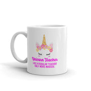 Unicorn Teacher Like A Regular Teacher Only More Magical Appreciation Coffee Mug 11oz - Panvola