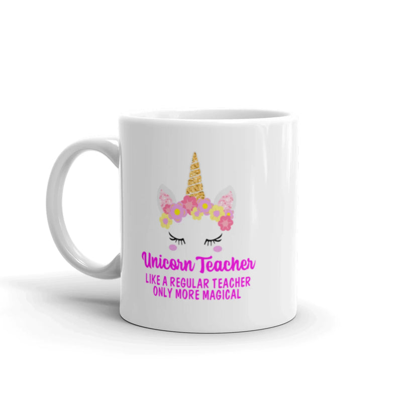 Unicorn Teacher Like A Regular Teacher Only More Magical Appreciation Coffee Mug 11oz - Panvola