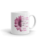 We Don't Know How Strong We Are Cancer White Ceramic Coffee Mug 11 oz - Panvola