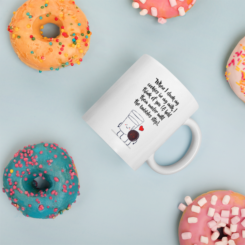 When I Dunk My Cookies In My Milk I Think Of You Presents Mug 11 oz