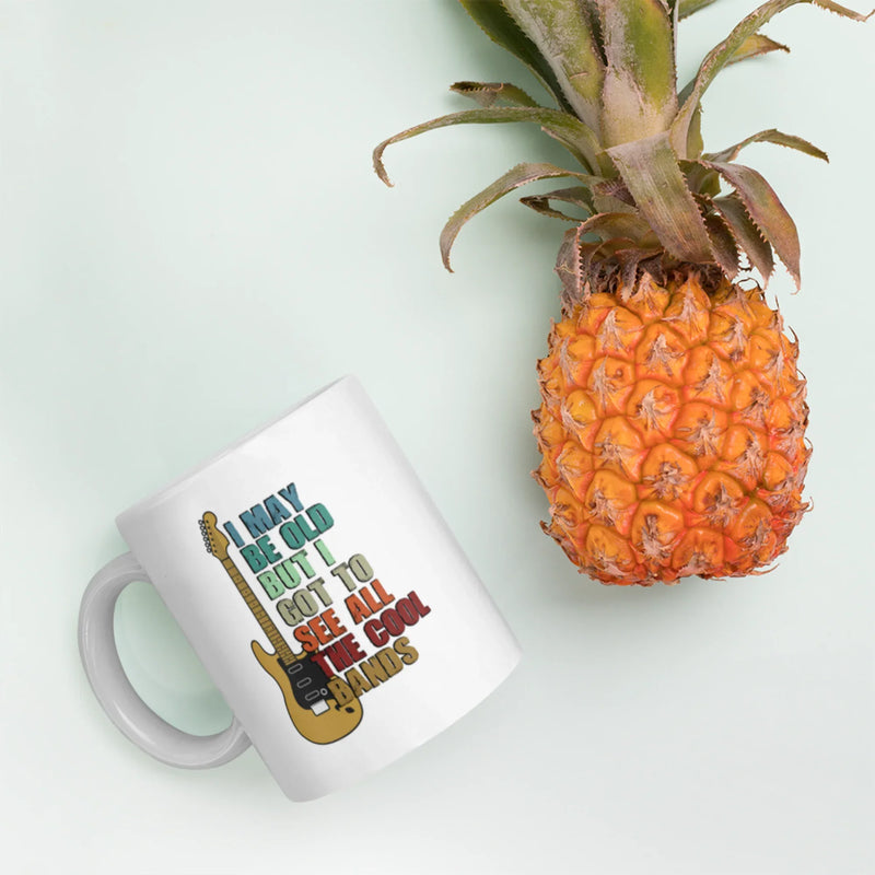 I May Be Old But I Got To See All The Cool Bands Gift White Mug 11 oz - Panvola