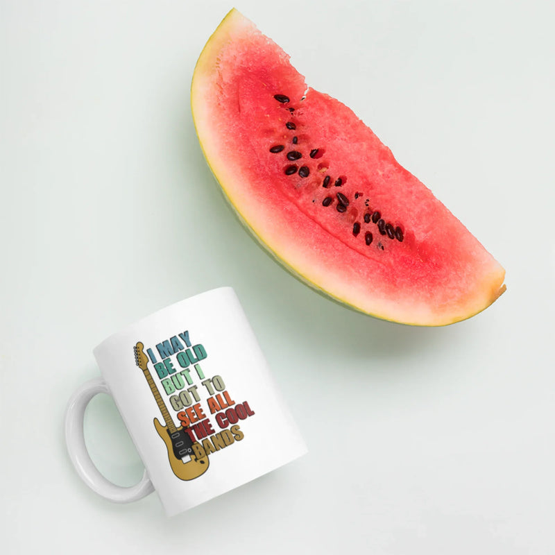 I May Be Old But I Got To See All The Cool Bands Gift White Mug 11 oz - Panvola