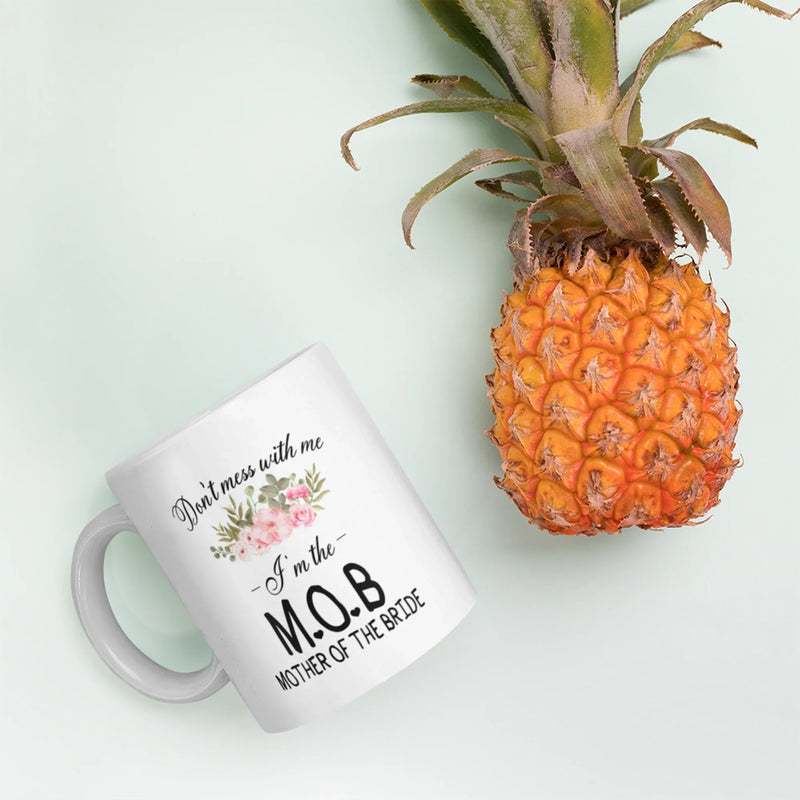 Wedding Gifts For Mom - Don't Mess I'm The Mother Of The Bride Coffee Mug 11 oz - Panvola