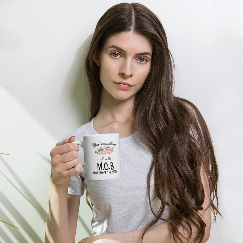 Wedding Gifts For Mom - Don't Mess I'm The Mother Of The Bride Coffee Mug 11 oz - Panvola