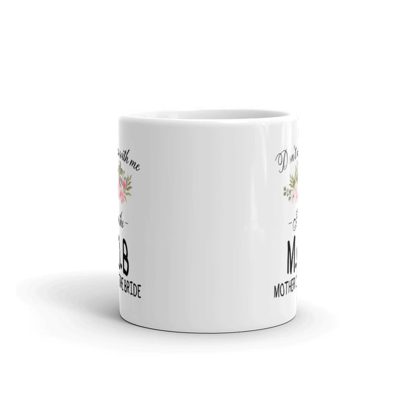 Wedding Gifts For Mom - Don't Mess I'm The Mother Of The Bride Coffee Mug 11 oz - Panvola