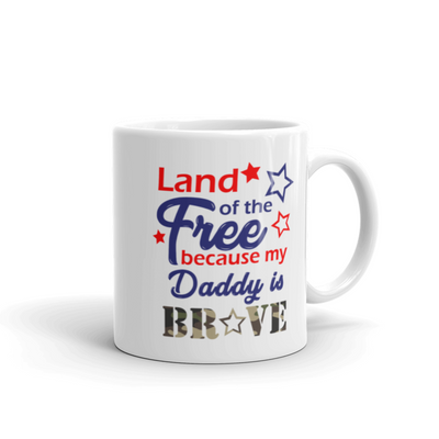 Military Daughter Gift - Land Of The Free Because My Daddy Is Brave White Mug 11 oz