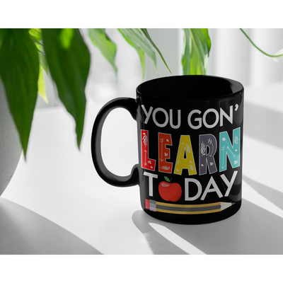 Teacher Appreciation Gift From Student - You Will Learn Today Black Coffee Mug 11 oz