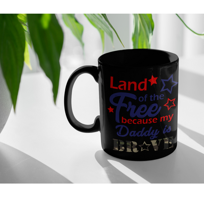 Military Daughter Gift - Land Of The Free Because My Daddy Is Brave Black Mug 11 oz