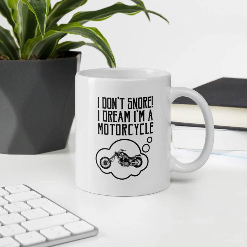 I Don't Snore I Dream I'm A Motorcycle Bike Rider Coffee Mug 11 oz - Panvola