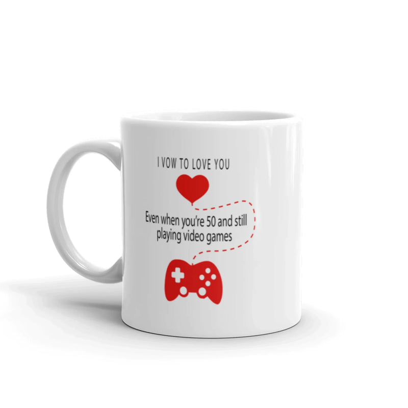 Video Game Gift I Vow To Love You Even When You're 50 Playing Video Games Mug 11 oz - Panvola