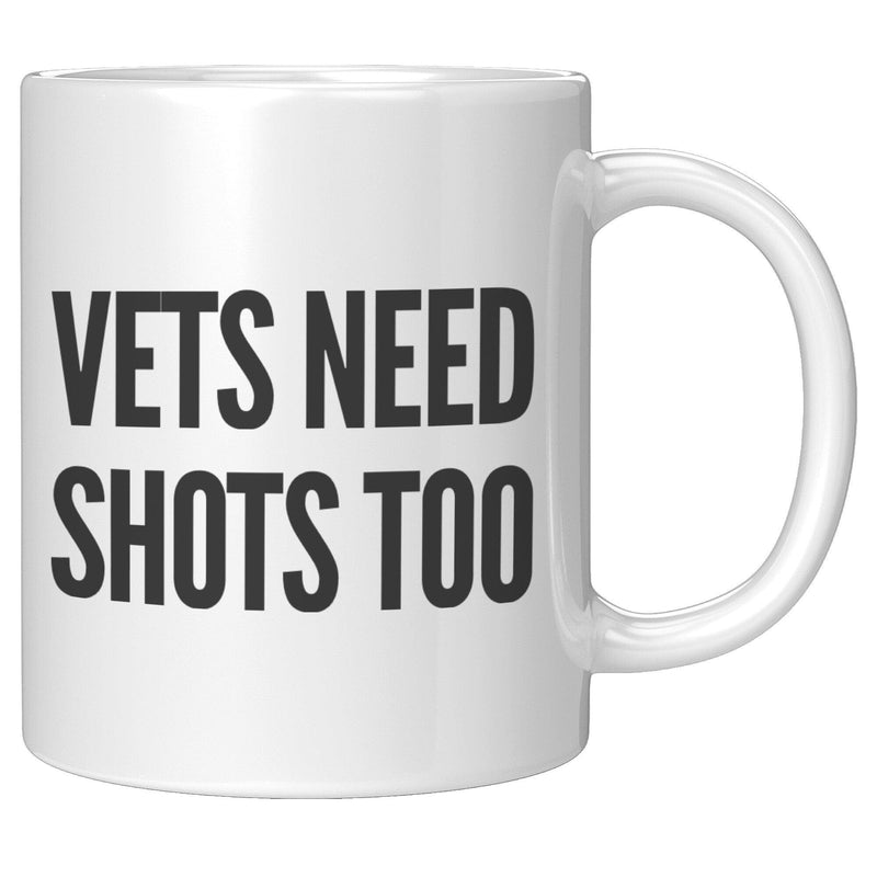 Vets Need Shots Too Veterinarian Ceramic Mug 11oz White.